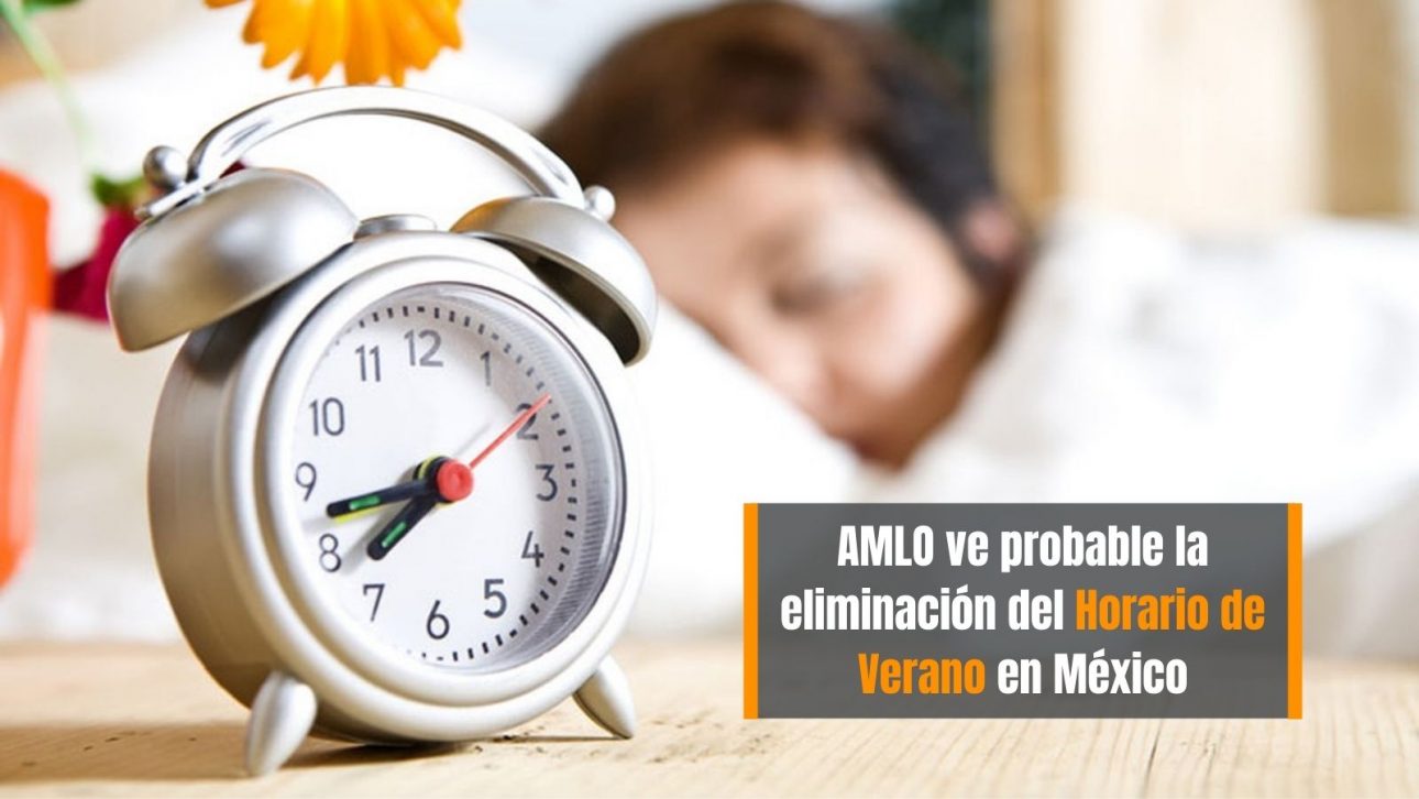 AMLO ve posible eliminar Horario de Verano